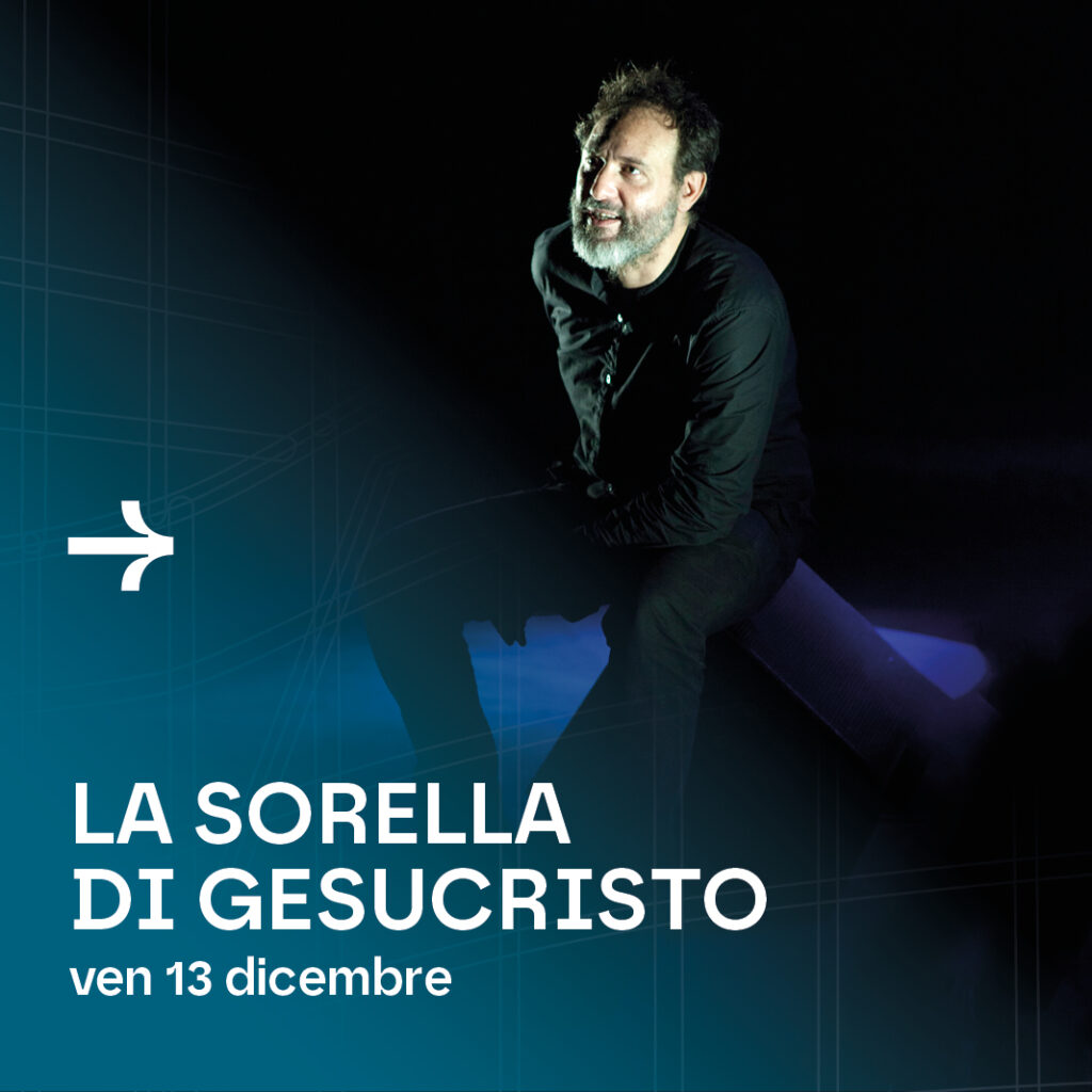 Venerdì 13 dicembre “La sorella di Gesucristo” di e con Oscar De Summa