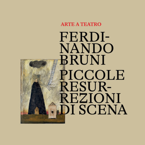 FERDINADO BRUNI: “PICCOLE RESURREZIONI DI SCENA”