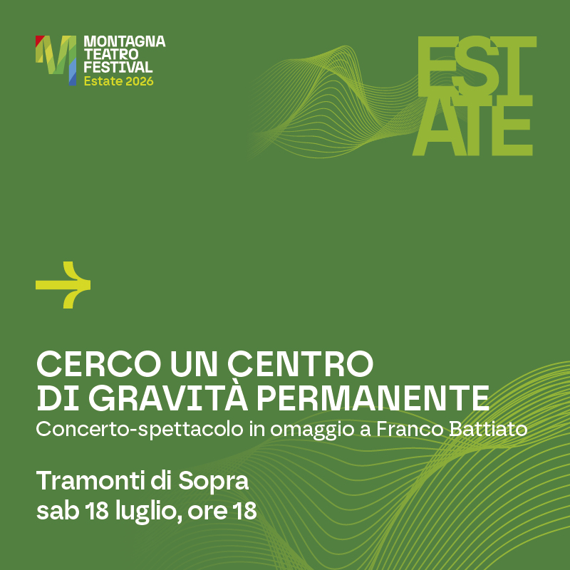 Montagna Teatro Festival: “Cerco un centro di gravità permanente”